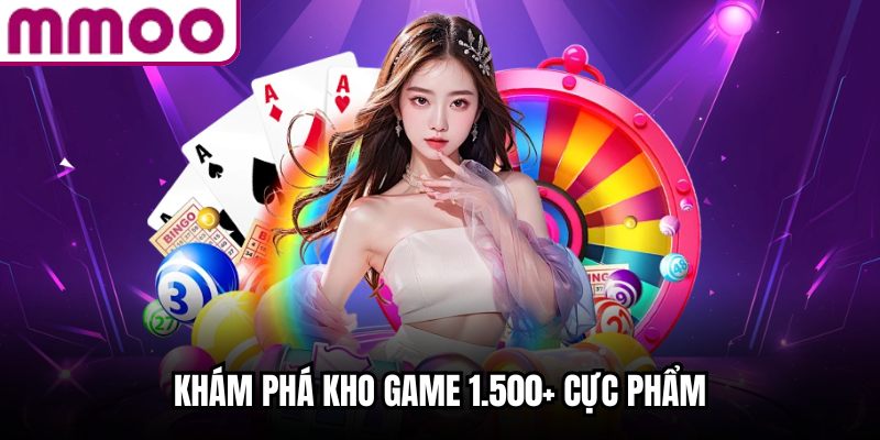 Khám phá kho game 1.500+ cực phẩm