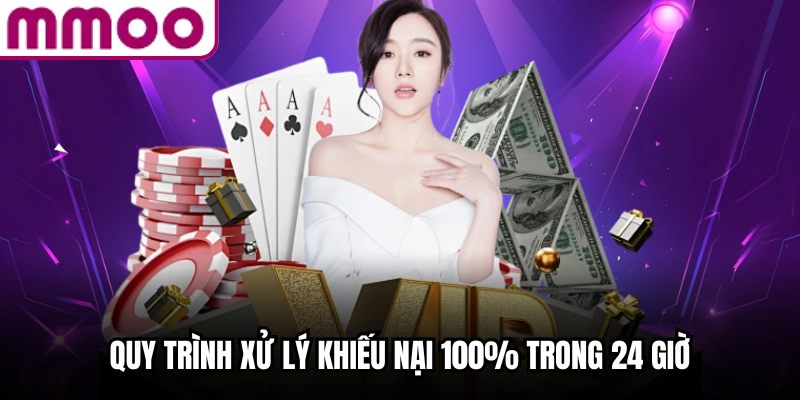 Quy trình xử lý khiếu nại 100% trong 24 giờ